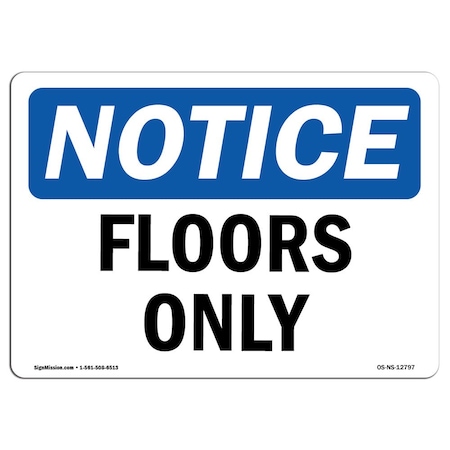 Signmission Safety Sign, OSHA Notice, 18" Height, Rigid Plastic, Floors Only Sign, Landscape OS-NS-P-1824-L-12797